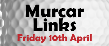 Murcar Links -Friday 10th April - Tee Times 11:45 - 12:37